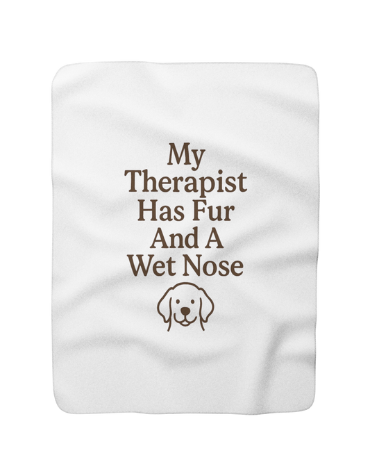 " My Therapist Has Fur And A Wet Nose " Sherpa Fleece Blanket | Cozy Dog Lover Gift