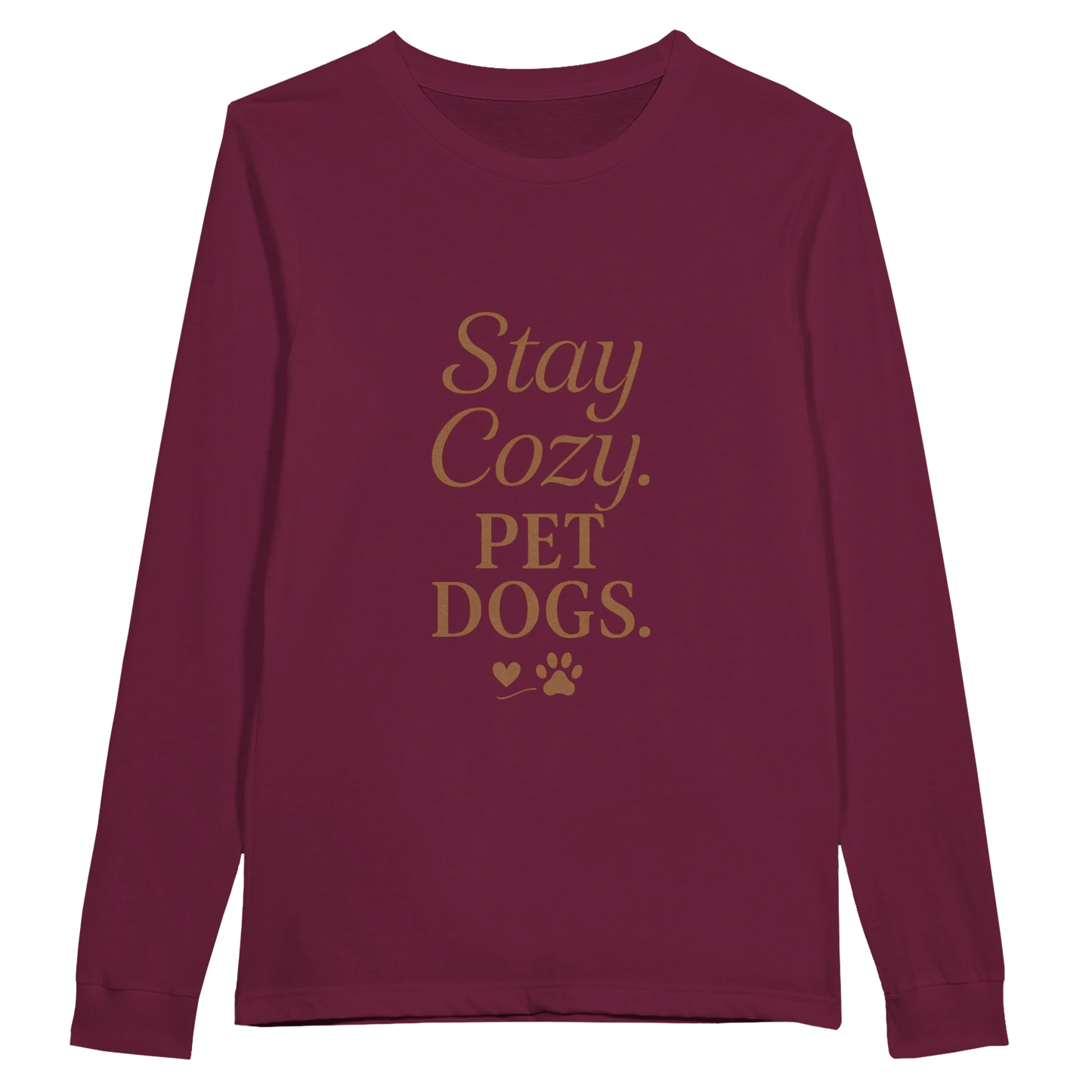 Maroon long-sleeve shirt with gold text 'Stay Cozy. PET DOGS.' 