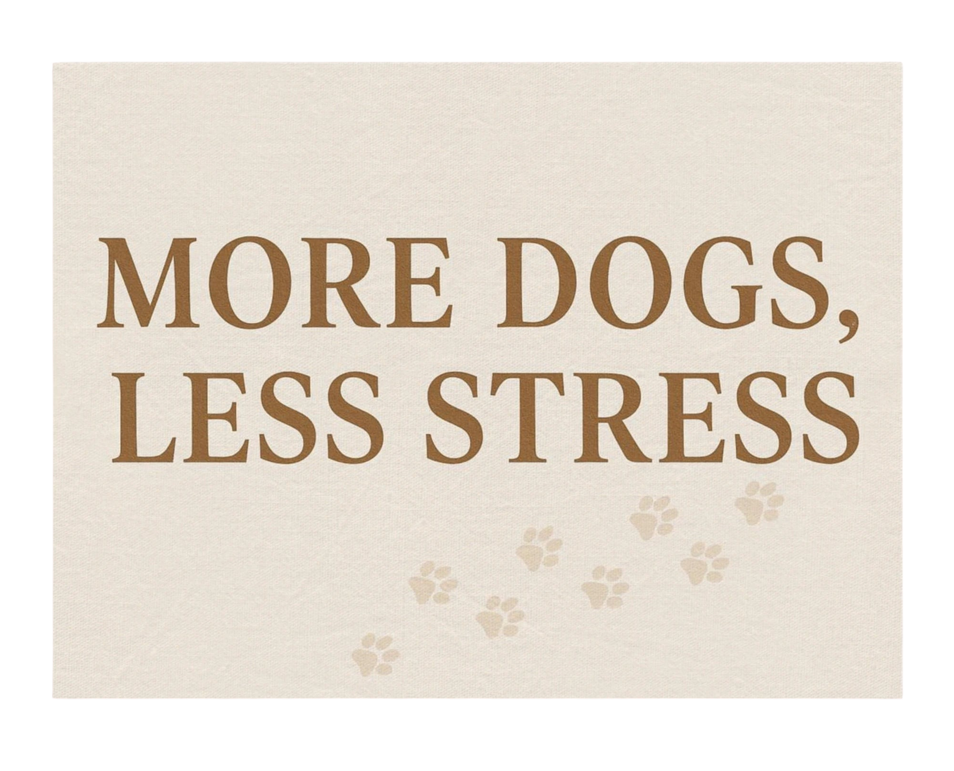 Text 'More Dogs, Less Stress' with paw prints on canvas art
