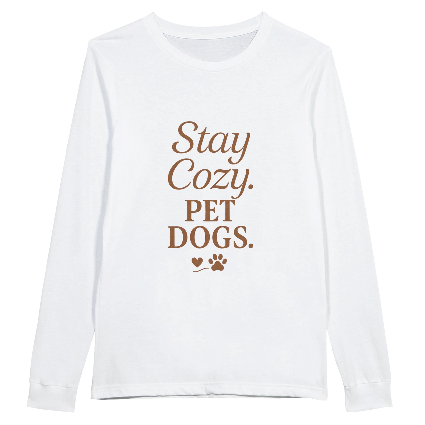 White long-sleeve shirt with brown text 'Stay Cozy. PET DOGS.'