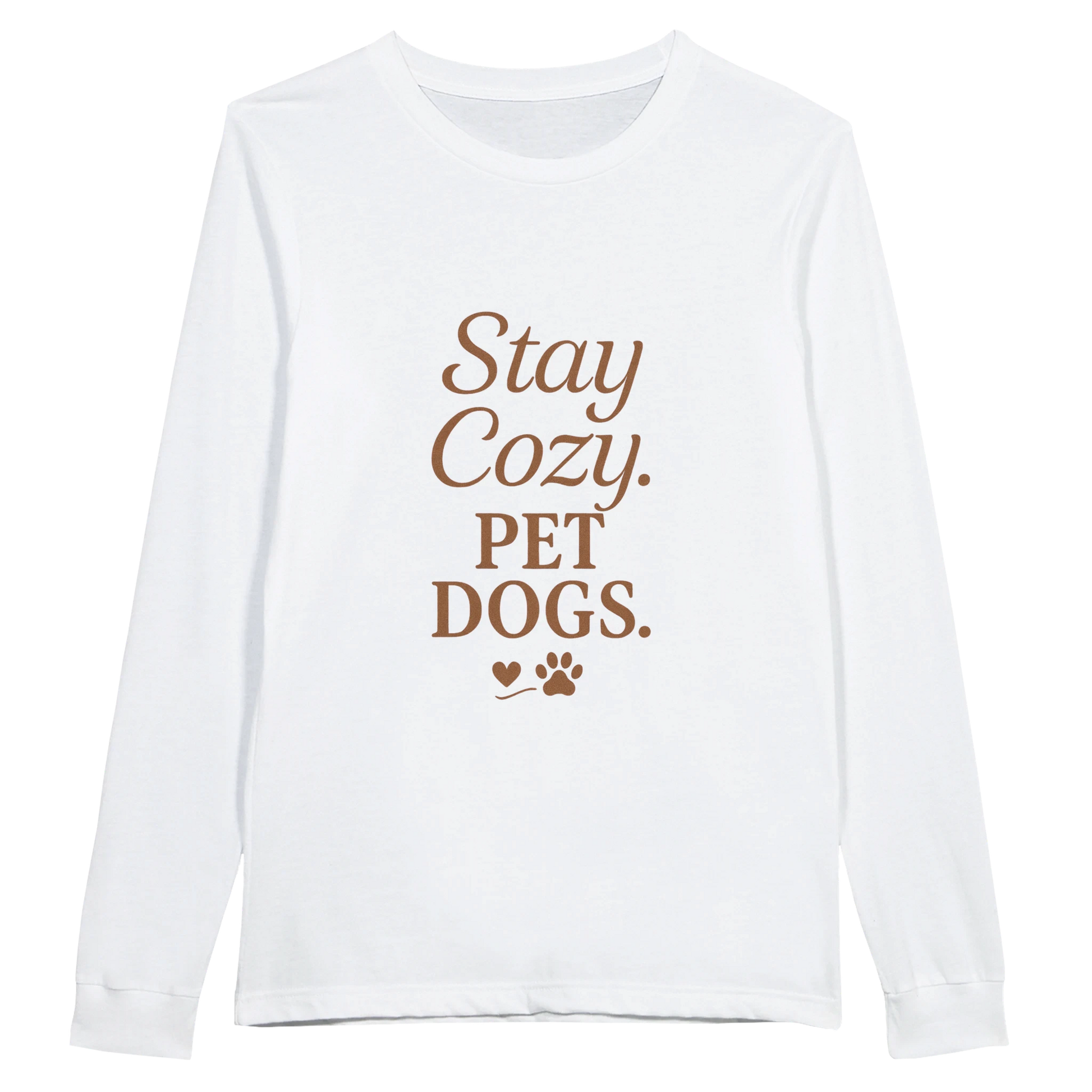 White long-sleeve shirt with brown text 'Stay Cozy. PET DOGS.'